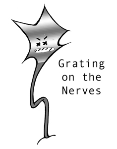 Grating on the Nerves